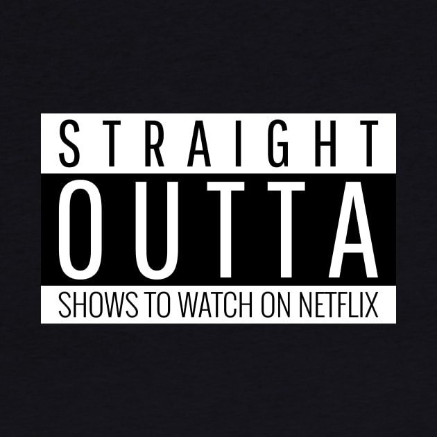 Straight Outta Shows To Watch On Netflix by BlueSkyGiftCo